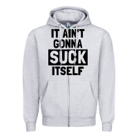 Heather Grey it ain't gonna suck itself Zipper Hoodie - artisFamous