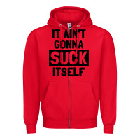 Red it ain't gonna suck itself Zipper Hoodie - artisFamous