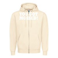 Sandshell you got mossed Zipper Hoodie - artisFamous