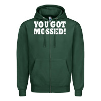 Sports Green you got mossed Zipper Hoodie - artisFamous