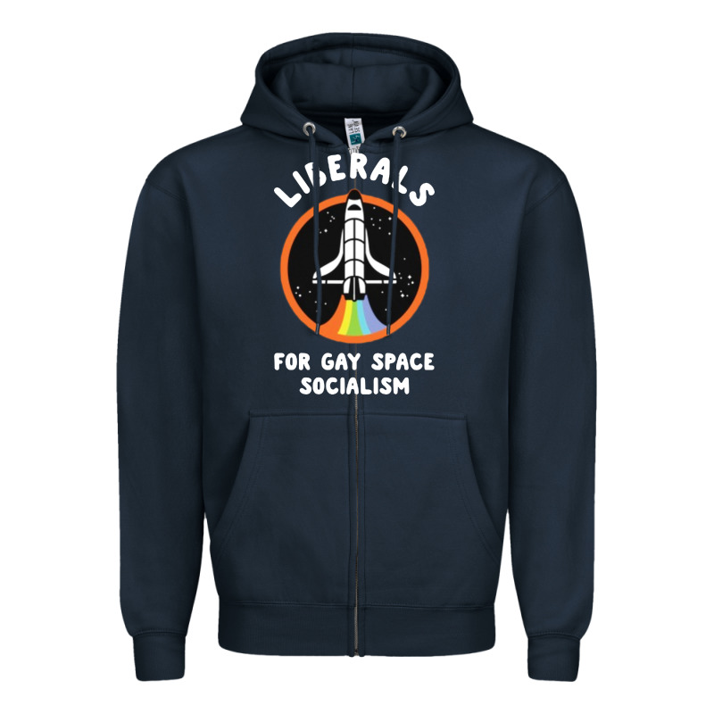Liberals For Gay Space Socialism Zipper Hoodie by artisFamous | Teevron