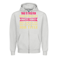 Dove Grey taste tester funniest isn't a jobtitle Zipper Hoodie - artisFamous