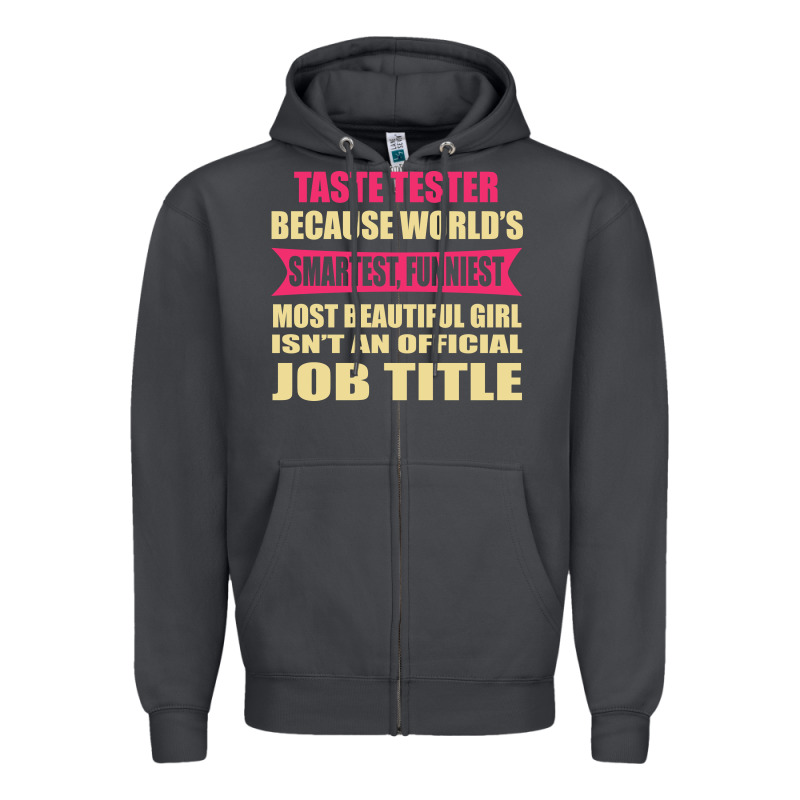 Taste Tester Funniest Isn't A Jobtitle Zipper Hoodie by artisFamous | Teevron