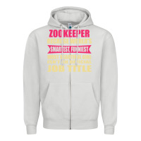 Dove Grey zookeeper funniest isn't a jobtitle Zipper Hoodie - artisFamous