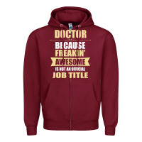Burgundy doctor because freakin' awesome isn't a job title Zipper Hoodie - artisFamous