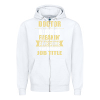 White doctor because freakin' awesome isn't a job title Zipper Hoodie - artisFamous