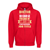 Red doctor because freakin' awesome isn't a job title Zipper Hoodie - artisFamous