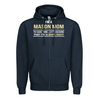 Navy i'm a mason mom, i'm always right. mother's day gift Zipper Hoodie - artisFamous