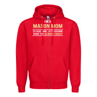 Red i'm a mason mom, i'm always right. mother's day gift Zipper Hoodie - artisFamous