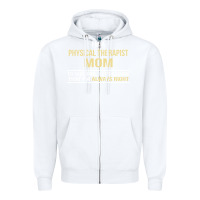 White i'm a physical therapist mom, i'm always right Zipper Hoodie - artisFamous