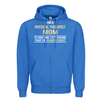 True Royal i'm a physical therapist mom, i'm always right Zipper Hoodie - artisFamous