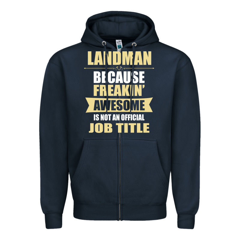 Landman Because Freakin' Awesome Isn't A Job Title Zipper Hoodie by artisFamous | Teevron