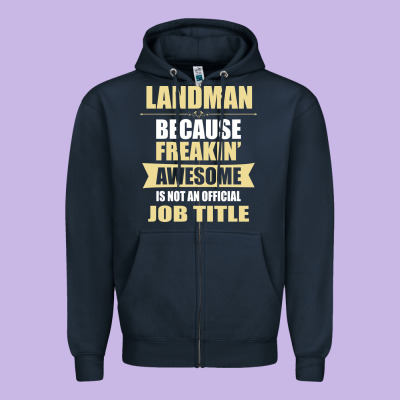 Landman Because Freakin' Awesome Isn't A Job Title Zipper Hoodie Designed By Artisfamous