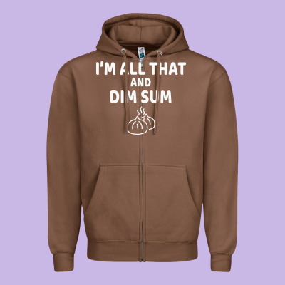 All That And Dim Sum Dumplings Dim Sum Gift Zipper Hoodie Designed By Artisfamous