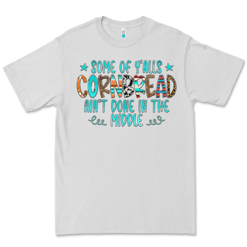 Some Of Y'alls Cornbread Ain't Done In The Middle Premium Tee by CowCowDesign | Teevron