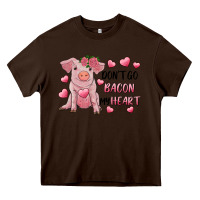 Chocolate Brown Valentine's Day Don't Go Bacon My Heart Heavy Core Tee - RanaPortraitStore