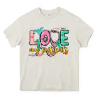 Cream love my patients Heavy Core Tee - CowGirlArtShop