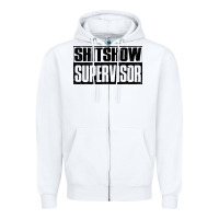 White shitshow supervisor Zipper Hoodie - DesigneFamous
