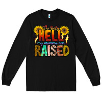 Black The Only Hell My Momma Ever Long Sleeve Tee - CowhideDigitalArt