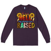 Plum The Only Hell My Momma Ever Long Sleeve Tee - CowhideDigitalArt