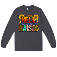 Smoke The Only Hell My Momma Ever Long Sleeve Tee - CowhideDigitalArt