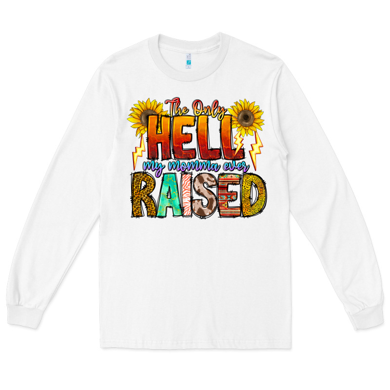 The Only Hell My Momma Ever Long Sleeve Tee by CowhideDigitalArt | Teevron