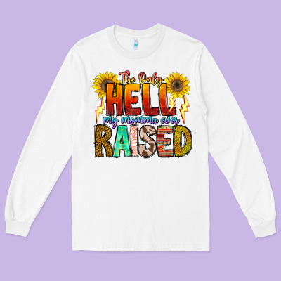 The Only Hell My Momma Ever Long Sleeve Tee Designed By Cowhidedigitalart