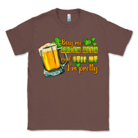 Chestnut Buy me green beer and tell me i'm pretty Classic Tee - CowGirlArtShop