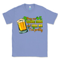Colony Blue Buy me green beer and tell me i'm pretty Classic Tee - CowGirlArtShop