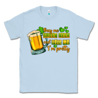 Dusty Blue Buy me green beer and tell me i'm pretty Classic Tee - CowGirlArtShop
