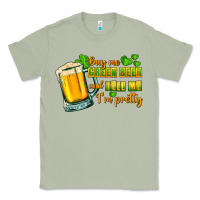Matcha Buy me green beer and tell me i'm pretty Classic Tee - CowGirlArtShop