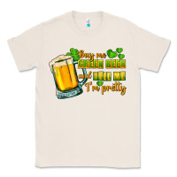 Natural Buy me green beer and tell me i'm pretty Classic Tee - CowGirlArtShop