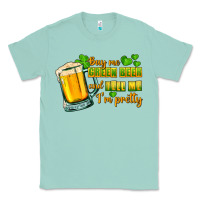 Seafoam Buy me green beer and tell me i'm pretty Classic Tee - CowGirlArtShop