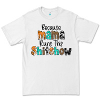 White Because Mama Runs This Shitshow Premium Tee - CowCowDesign