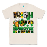 Natural Irish today hungover tomorrow Classic Tee - CowGirlArtShop