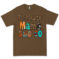 Cacao Because Mama Said So Premium Tee - CowCowDesign