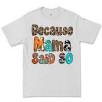 Dove Grey Because Mama Said So Premium Tee - CowCowDesign