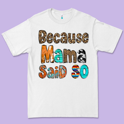 Because Mama Said So Premium Tee Designed By Cowcowdesign
