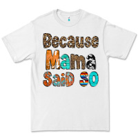 White Because Mama Said So Premium Tee - CowCowDesign