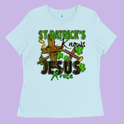 St. Patrick's Knows Jesus Arose Ladies Tee Designed By Fadigitalartstudio