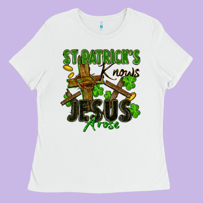 St. Patrick's Knows Jesus Arose Ladies Tee Designed By Fadigitalartstudio