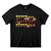 Black Super mom super wife super tired Heavy Core Tee - CowGirlArtShop
