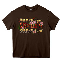 Chocolate Brown Super mom super wife super tired Heavy Core Tee - CowGirlArtShop