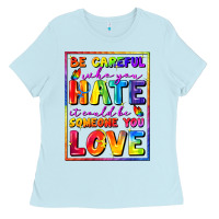 Baby Blue Be careful who you hate it could be someone you Ladies Tee - FaDigitalArtStudio
