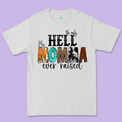 The Only Hell My Momma Ever Raised Premium Tee Designed By Cowcowdesign