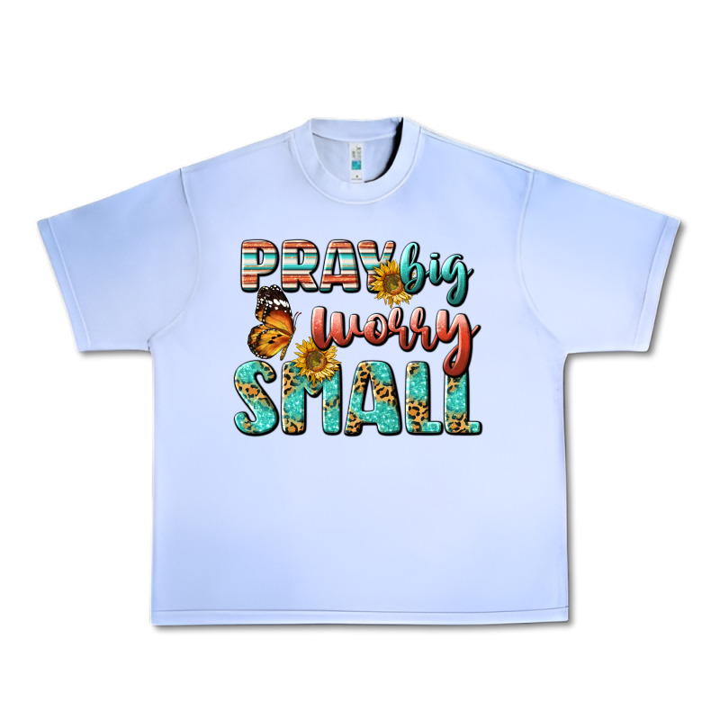 Pray Big Worry Small Urban Heavy Tee by BundleAndBundleShop | Teevron