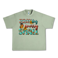 Oil Green pray big worry small Urban Heavy Tee - BundleAndBundleShop