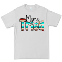 Dove Grey Mama Tried Premium Tee - CowCowDesign