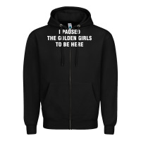 Black i paused the golden girls to be here Zipper Hoodie - DesigneFamous