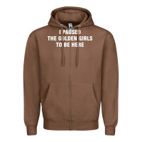 Chestnut i paused the golden girls to be here Zipper Hoodie - DesigneFamous